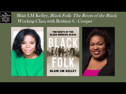 Blair LM Kelley, Black Folk: The Roots of the Black Working Class, with Brittney C. Cooper