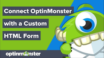 How to Connect OptinMonster with a Custom HTML Form