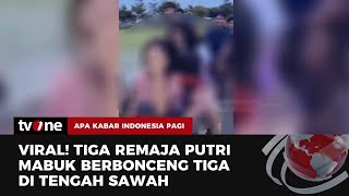 Video Tiga Remaja Putri Mabuk di Tengah Sawah Viral di Medsos | AKIP tvOne