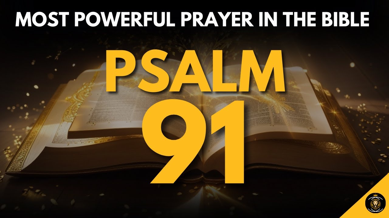 PSALM 91 | THE MOST POWERFUL PRAYER FOR PROTECTION IN THE BIBLE - YouTube