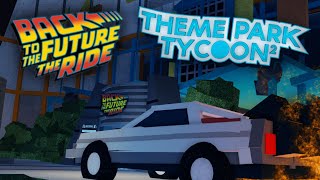 Back to The Future: The Ride | Remade in Theme Park Tycoon 2 | ROBLOX