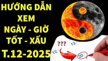 ✔️ Hướng Dẫn Xem Ngày Giờ Tốt Xấu Tháng 12 Năm 2025 Âm Lịch I Chọn Ngày Tốt I Bồ Đề Tâm Official