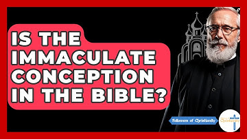 Is The Immaculate Conception In The Bible? - Followers Of Christianity