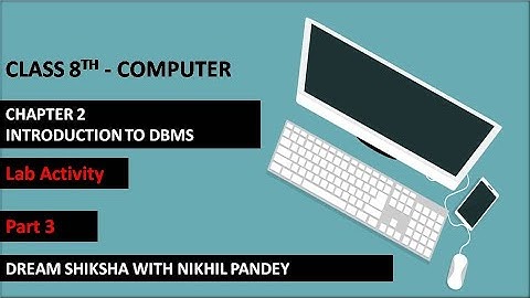 Unit 2 - Introduction to DBMS/ lab Activity/ class 8th computer/ part 3/ kips book