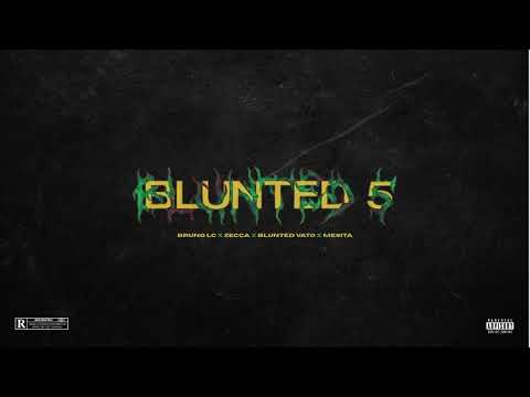 Bruno LC, Zecca, Blunted Vato, Mesita - BLUNTED 5 // VERCION UNFINISHED + UNRELEASED