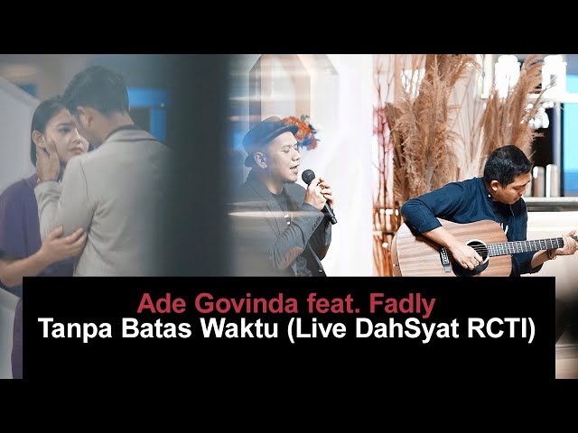 Ade Govinda feat. Fadly - Tanpa Batas Waktu (Live DahSyat RCTI) class=