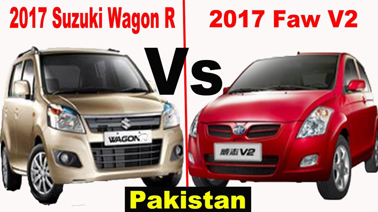 2017 Faw V2 Vs 2017 Suzuki Wagon R Vxl Pakistan Youtube