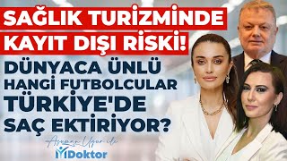 Sağlık Turizminde Kayıt Dışı Riski. Dünyaca Ünlü Hangi Futbolcular Türkiye'de Saç Ektiriyor?