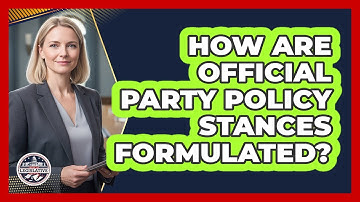 How Are Official Party Policy Stances Formulated?
