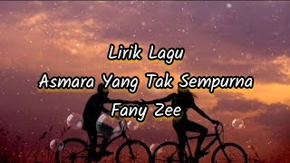 Lirik Lagu Asmara Yang Tak Sempurna - Fany Zee