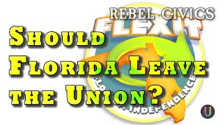 [Rebel Civics] Should Florida Leave the Union? @UnsafeSpace
