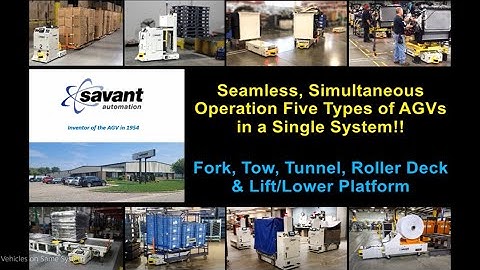 SAVANT AGV System - 5 AGV Types Seamlessly Operating In One 