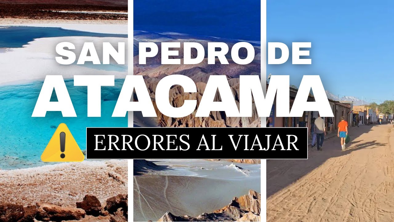 🛑 ERRORES que podrían ARRUINAR tu viaje a SAN PEDRO DE ATACAMA 🚨