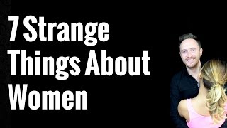 7 Strange Things About Women