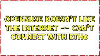 openSUSE doesn't like the Internet -- can't connect with eth0