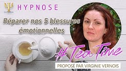 Réparer nos 5 blessures émotionnelles - #TeaTime