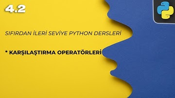 Sıfırdan Python Dersi 4.2 - Karşılaştırma Operatörleri