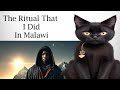 I Did A Money Making Ritiual In Malawi, Witchcraft, Scary Stories