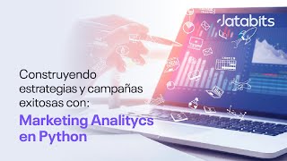 Campañas exitosas con Marketing Analytics en Python