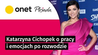 Katarzyna Cichopek O Pracy I Emocjach Po Rozwodzie. Otaczam Się Najbliższymi Plejada