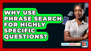 Why Use Phrase Search For Highly Specific Questions? - SearchEnginesHub.com
