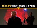 The light that changed the world  part 1