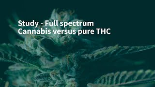 Study - Full spectrum Cannabis versus pure THC