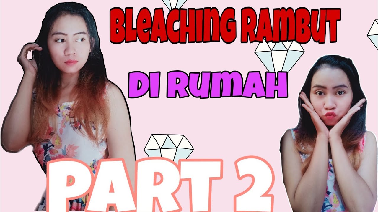  Bleaching  Rambut  part 2 YouTube