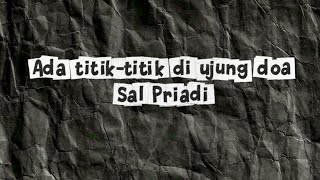 Ada titik-titik di ujung doa - Sal Priadi | Lirik Lagu