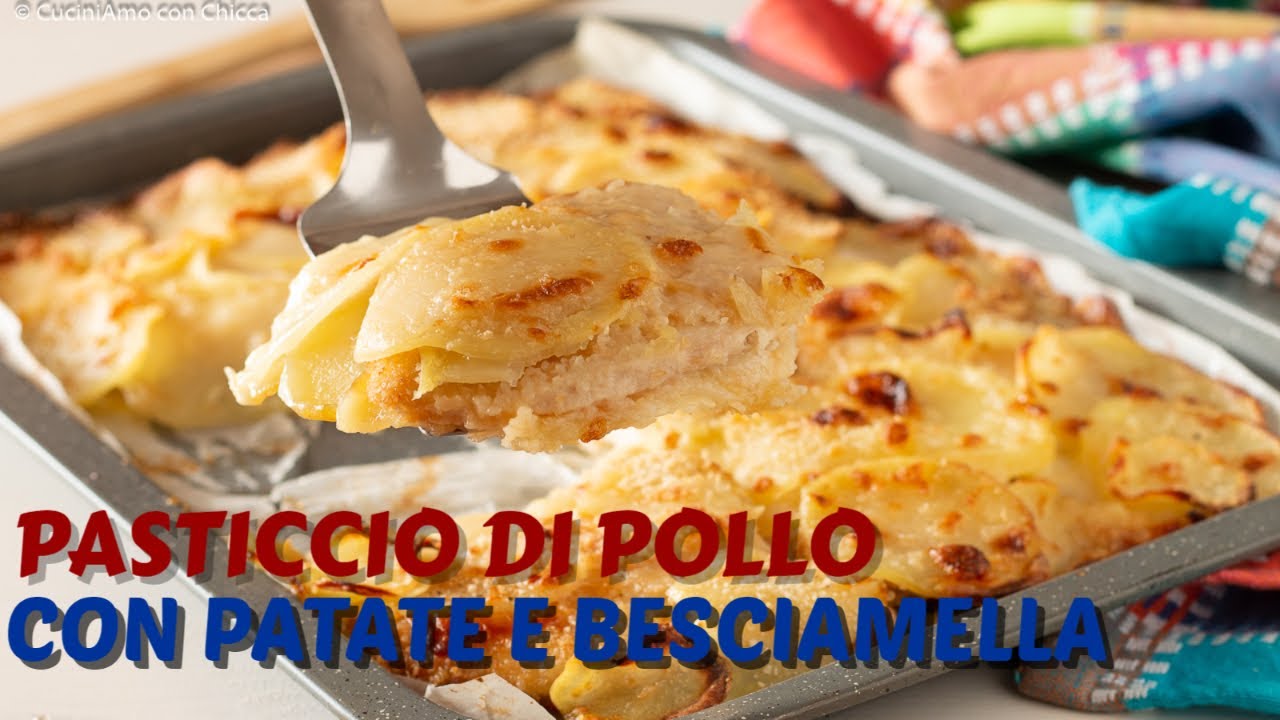 PASTICCIO DI POLLO CON PATATE E BESCIAMELLA