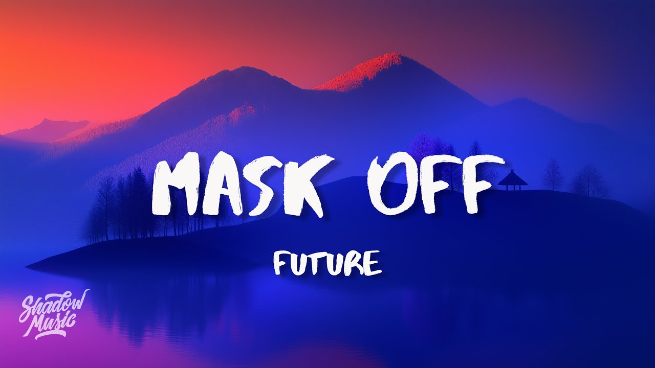 Future - Mask Off (lyrics)
