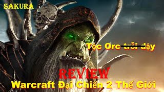 REVIEW PHIM WARCRAFT ĐẠI CHIẾN 2 THẾ GIỚI 2016 || SAKURA REVIEW