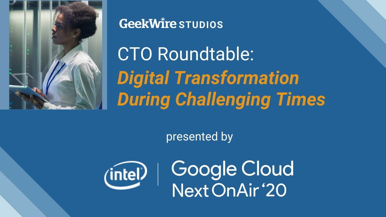 GeekWire Studios | CTO Roundtable: Digital Transformation During Challenging Times