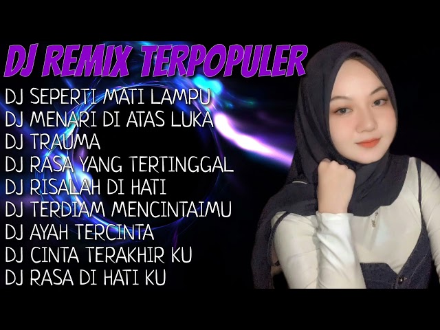 DJ REMIX TERPOPULER ❤️ - DJ SEPERTI MATI LAMPU - DJ MENARI DI ATAS LUKA - DJ TIKTOK VIRAL 💃 class=