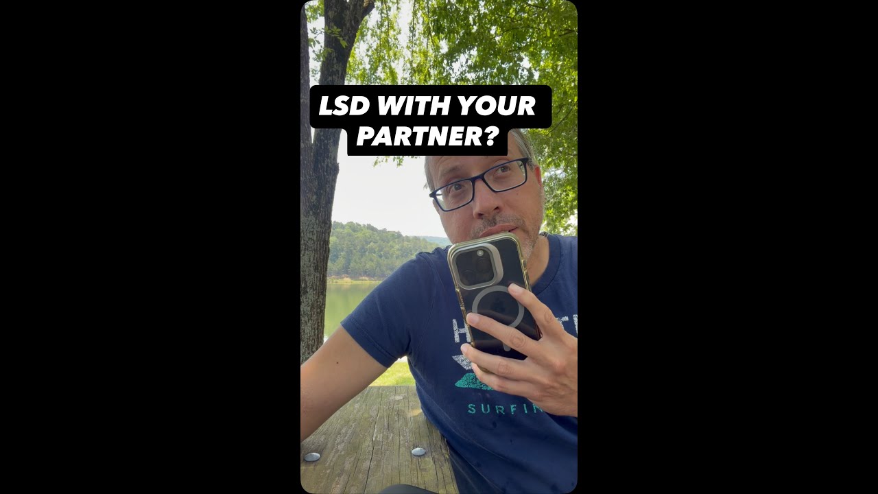 LSD with your partner? Only after you already have a solid connection — after you each know where