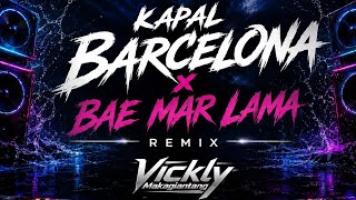 DISCO TANAH❗- Kapal Barcelona × Bae Mar Lama ( Vickly Makagiantang Remix ) 2026