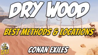 Conan Exiles - Dry Wood | How To Get & Best Locations