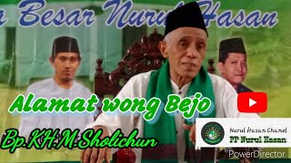 Bp.KH.M.Sholichun || Alamat Wong Bejo ||