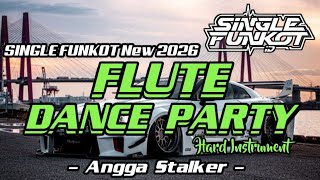 SINGLE FUNKOT ‼️ - FLUTE DANCE PARTY (Hard Instrument) New 2026 - ( Angga Stalker )