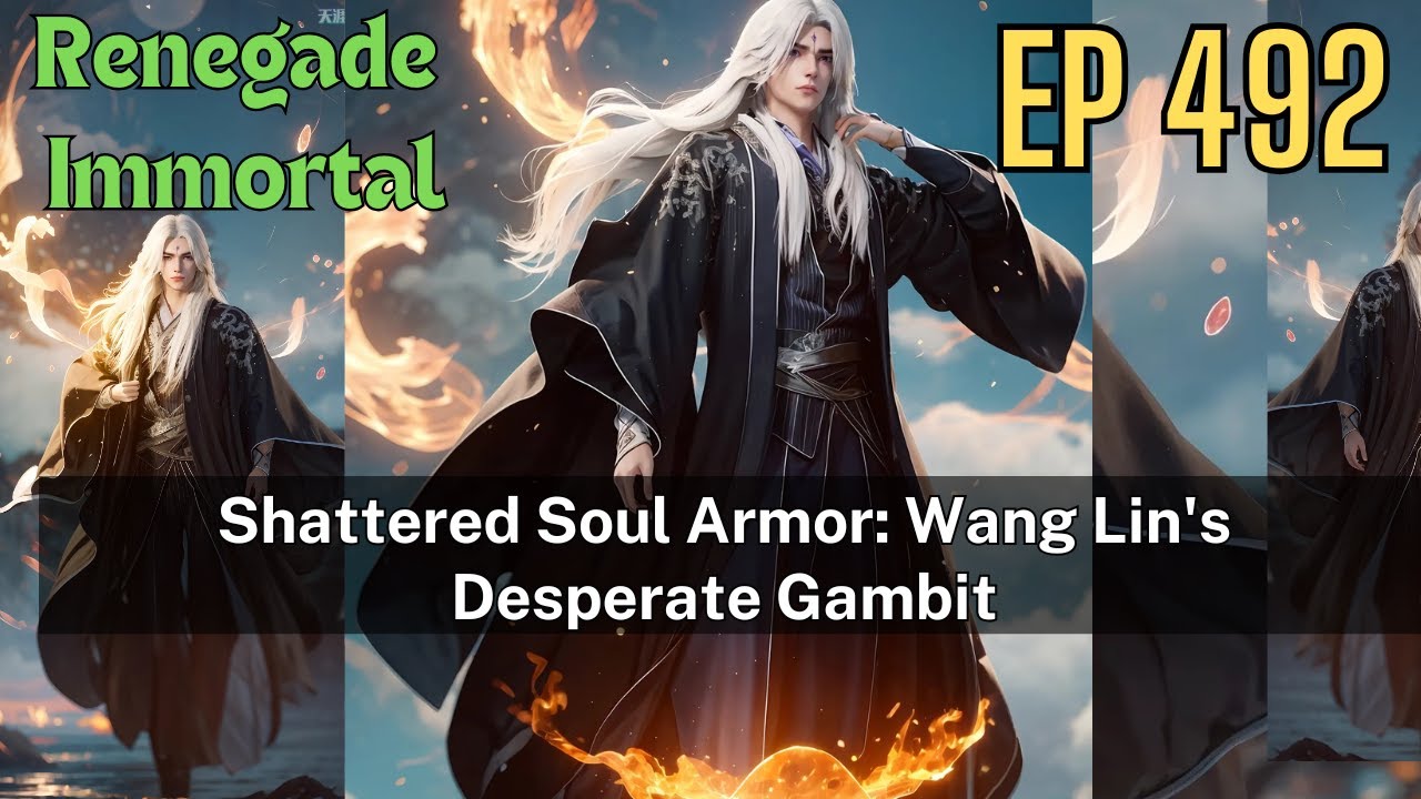 [EP492] Shattered Soul Armor: Wang Lin's Desperate Gambit - YouTube