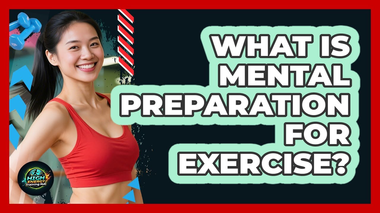 Prep Method Exercise What Is Mental Preparation For Exercise? - YouTube
