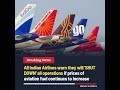 Indian Airlines Warn of Shutdown if Aviation Fuel Prices Keep Rising #india #airlines #aviation