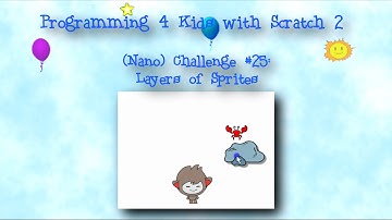 Programming 4 Kids in Scratch 2: (Nano) Challenge #25 - Layers of Sprites