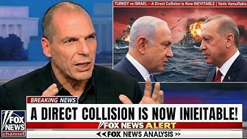 TURKEY vs ISRAEL — A Direct Collision Is Now INEVITABLE | Yanis Varoufakis