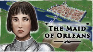 Joan of Arc: The (Staggering) Siege of Orléans 1428 / 29 | Hundred Years' War