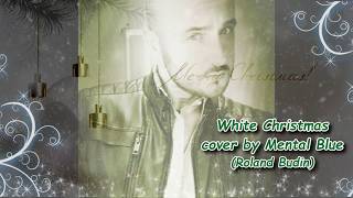 White Christmas - cover by Mental Blue (Roland Budin)