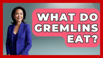 What Do Gremlins Eat? - Exploring Ancient Myths