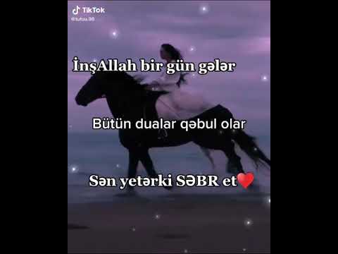 InsAllah bir gun geler Butun dualar qebul olar Sen yeterki SEBR ET❤