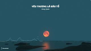 Yêu Thương Là Bão Tố - Hùng Quân (Lyrics video)