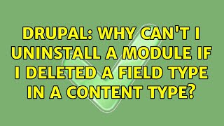 Drupal: Why can't I uninstall a module if I deleted a field type in a content type? (2 Solutions!!)